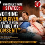 Wangchuk's Wife Stated: "Nothing to be given by mouth or veins without my consent"