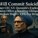 ‘I Will Commit Suicide’: Former CEC S.Y. Quraishi’s Explosive Revelation of Manmohan Singh