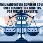 Tamil Nadu Moves Supreme Court Over Reservation Benefits for Muslim Converts