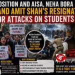 OPPOSITION, NEHA BORA OF AISA DEMAND AMIT SHAH'S RESIGNATION OVER CRACKDOWN ON STUDENT PROTESTERS