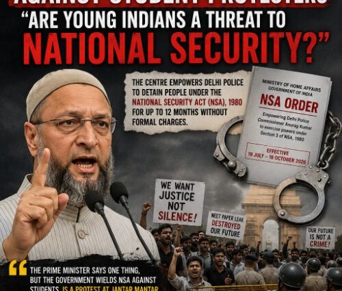 Owaisi Slams Centre’s NSA Move Against Student Protesters: “Are Young Indians a Threat to National Security?”