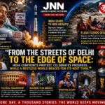 FROM THE STREETS OF DELHI TO THE EDGE OF SPACE: INDIA CONFRONTS PROTEST, CELEBRATES PROGRESS, WHILE A RESTLESS WORLD BRACES FOR ITS NEXT TURN.