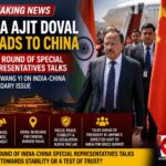 Doval Heads to Beijing: High-Stakes India-China Border Talks Begin