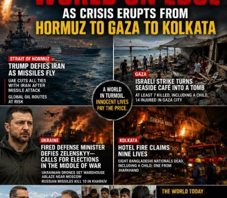 GLOBAL FLASHPOINTS IGNITE: WORLD ON EDGE AS CRISES ERUPT FROM HORMUZ TO GAZA TO KOLKATA
