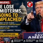 TRUMP WARNS: ‘IF WE LOSE THE MIDTERMS, I’M GOING TO BE IMPEACHED’