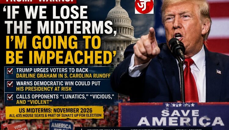 TRUMP WARNS: ‘IF WE LOSE THE MIDTERMS, I’M GOING TO BE IMPEACHED’