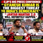 CJP: “Gyanesh Kumar Is the Biggest Threat to India’s Democracy. Jantar Mantar 2.0 will definitely happen.”