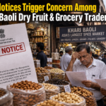 TOP NEWS - KHARI BAOLI: GST Notices Trigger Concern Among Khari Baoli Dry Fruit & Grocery Traders