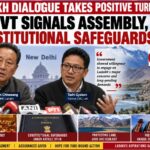 LADAKH DIALOGUE TAKES POSITIVE TURN: GOVT SIGNALS ASSEMBLY, CONSTITUTIONAL SAFEGUARD