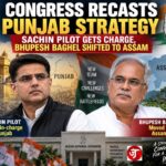 Congress Recasts Punjab Strategy: Sachin Pilot Gets Charge, Bhupesh Baghel Shifted to Assam