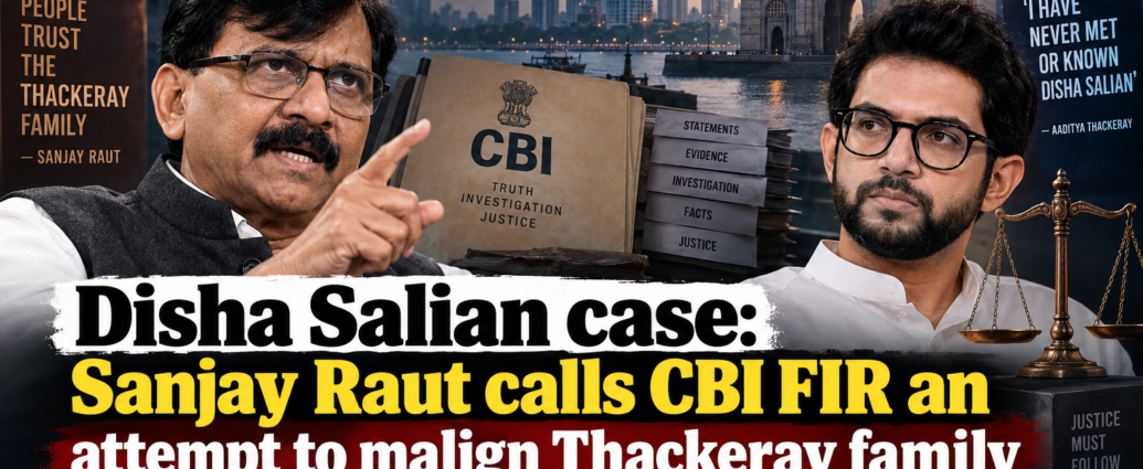 Disha Salian case: Sanjay Raut calls CBI FIR an attempt to malign Thackeray family