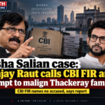 Disha Salian case: Sanjay Raut calls CBI FIR an attempt to malign Thackeray family