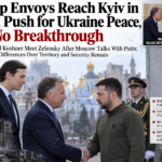 Trump Envoys Reach Kyiv in Fresh Push for Ukraine Peace, But No Breakthrough