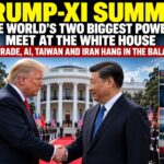 TRUMP-XI SUMMIT: THE WORLD’S TWO BIGGEST POWERS SIT DOWN AS TRADE, AI, TAIWAN AND IRAN HANG IN THE BALANCE