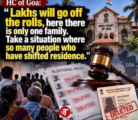 HC of Goa: “Lakhs will go off the rolls, here there is only one family. Take a situation where so many people who have shifted residence.”