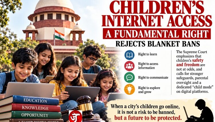 Children’s Internet Rights: Supreme Court Rejects Blanket Bans, Says Safety and Freedom Must Coexist
