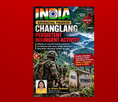 Changlang Insurgency: India’s Eastern Front Under Pressure